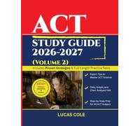 ACT STUDY GUIDE 2026-2027(Volume 2): Step-by-Step Methods, Smart Pacing Strategies, and Practice Exams to Boost Your ACT Score -- Volume 2 of the Complete ACT Study Guide