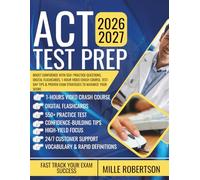ACT TEST PREP: Boost Confidence with 550+ Practice Questions, Digital Flashcards, 1-Hour Video Crash Course, Test-Day Tips & Proven Exam Strategies to Maximize Your Score