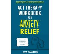 Act Therapy Workbook For Anxiety Relief