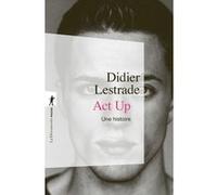 Act Up. Une histoire Didier Lestrade (Auteur), Larry Kramer (Préface)