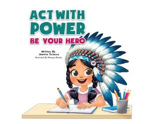 Act With Power Be Your Hero