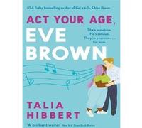 Act Your Age, Eve Brown Talia Hibbert (Auteur)