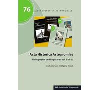 Acta Historica Astronomiae: Bibliographie und Register zu Vol. 1 bis 75