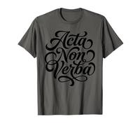 Acta Non Verba Actions Latin Pas Mots Devise T-Shirt
