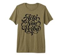 Acta Non Verba Actions Latin Pas Mots Devise T-Shirt Haut de Gamme