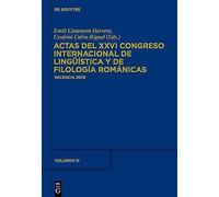 Actas Del Xxvi Congreso Internacional De Lingüística Y De Filología Románicas. Tome Iii