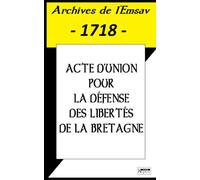 ACTE D’UNION POUR LA DÉFENSE DES LIBERTÉS DE LA BRETAGNE: Archives de l'Emsav -1718 -