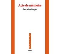 Acte de mémoire - Pascaline Berger - Acoria - broché - Poésie