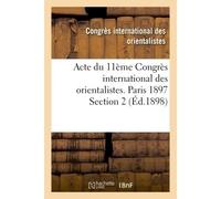 Acte du 11ème Congrès international des orientalistes. Paris 1897 Section 2 - Collectif - Hachette Bnf - broché - Livre