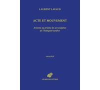 Acte et mouvement: Aristote au prisme de ses exégètes de l’Antiquité tardive