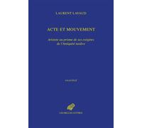 Acte et mouvement Aristote au prisme de ses exégètes de l’Antiquité tardive - Laurent Lavaud - Belles Lettres - broché - Essai