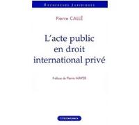 Acte public en droit international prive (l') Pierre Callé (Auteur)