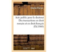 Acte Public Pour Le Doctorat Des Transactions En Droit Romain Et En Droit Français