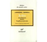 Actée ou la Princesse barbare Durrell Lawrence (Auteur), Claudine Brelet (Traduction)
