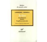 Actée ou la Princesse barbare - Tragédie en trois actes - Durrell Lawrence - Gallimard - Livre