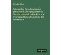 Actenmäßige Darstellung meiner gerichtlichen Verfolgung durch die literarische Anstalt zu Frankfurt a. M. wegen angeblichen Nachdrucks des Struwelpeter