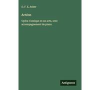 Actéon: Opéra-Comique en un acte, avec accompagnement de piano.