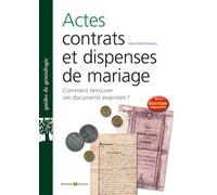 Actes, contrats et dispenses de mariage Comment retrouver ces documents essentiels - Marie-Odile Mergnac - Archives Et Culture - cartonné - Essai