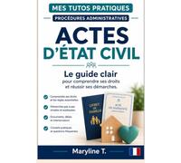 Actes d’État Civil: Le guide clair pour comprendre ses droits et réussir ses démarches