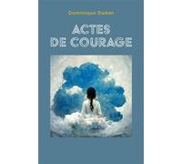 Actes de courage - Dominique Dudan - Librinova - broché - Nouvelles