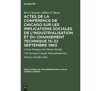 Actes De La Conférence De Chicago Sur Les Implications Sociales De L'industrialisation Et Du Changement Technique 15-22 Septembre 1960