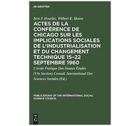 Actes De La Conférence De Chicago Sur Les Implications Sociales De L'industrialisation Et Du Changement Technique 15-22 Septembre 1960