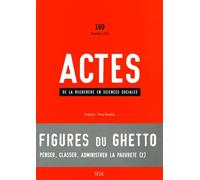 Actes de la recherche en sciences sociales, n° 160, Figures du ghetto Tome 160 - Collectif - Seuil - broché - Revue