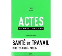 Actes de la recherche en sciences sociales, n° 163, Santé et Travail, vol. 1. Mesurer les souffranc Tome 1 Mesurer les souffrances - Collectif - Seuil - broché - Revue