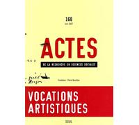 Actes de la recherche en sciences sociales, n° 168 Vocations artistiques - Collectif - Seuil - broché - Revue