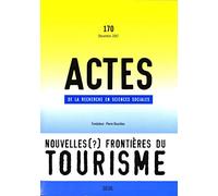 Actes de la recherche en sciences sociales, n°170: Nouvelles (?) frontières du tourisme