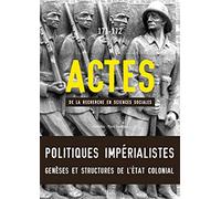 Actes de la Recherche en Sciences Sociales N° 171-172-Politiques Impérialistes, genèses et structures de l'état colonial
