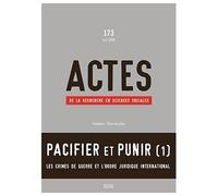 Actes de la recherche en sciences sociales, n°173 Pacifier et punir (1) - Les crimes de guerre et l’ordre juridique international - Collectif - Seuil - broché - Revue