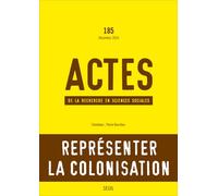 Actes de la recherche en sciences sociales, n°185 Représentations coloniales et postcoloniales - Collectif - Seuil - broché - Revue