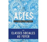 Actes de la recherche en sciences sociales, n° 215 Les classes sociales au foyer: Genre et style de vie dans l'espace domestique