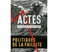 Actes De La Recherche En Sciences Sociales N° 221-222, Mars 2018 - Politiques De La Faillite