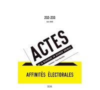 Actes de la recherche en sciences sociales, n° 232-233. Affinités électorales - Collectif - Seuil - broché - Revue