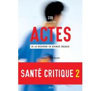 Actes de la recherche en sciences sociales, n° 239. Santé critique et critique de la santé II - Collectif - Seuil - broché - Revue