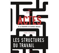 Actes de la recherche en sciences sociales, n° 240. Les Structures du travail