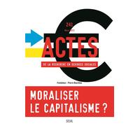 Actes de la recherche en sciences sociales, n° 241. Moraliser le capitalisme ou capitaliser sur la m - Collectif - Seuil - broché - Revue