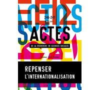 Actes De La Recherche En Sciences Sociales, N° 246-247 - Repenser L Internationalisation : Le Cas De