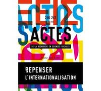 Actes de la recherche en sciences sociales, n° 246-247. Repenser l internationalisation : le cas de