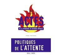Actes de la recherche en sciences sociales, n° 250 Politiques de l'attente - Collectif - Seuil - broché - Revue