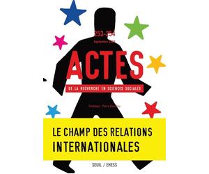 Actes de la recherche en sciences sociales, n°253-254. Le champ des relations internationales - Collectif - Seuil - broché - Revue