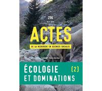 Actes de la recherche en sciences sociales, n° 256. Écologie et dominations II. Mobilisations sociales et recompositions des rapports de ollectif - Seuil - broché - Revue