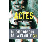 Actes De La Recherche En Sciences Sociales, N° 261 - Du Côté Obscur De La Famille Ii