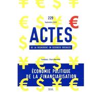 Actes De La Recherche En Sciences Sociales Numero 229 Economie Politique De La Financiarisation