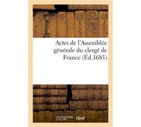 Actes de l'Assemblée générale du clergé de France de M. CD. LXXXII Et de celle de M. DC. LXXV concernant la religion - France - Hachette Bnf - broché - Livre