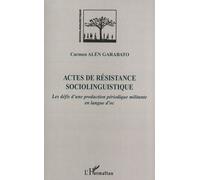 Actes de résistance sociolinguistique Les défis d'une production périodique militante en langue d'oc - Carmen Alén Garabato - L'harmattan - broché - Essai