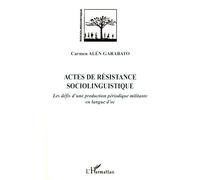 Actes de résistance sociolinguistique Les défis d'une production périodique militante en langue d'oc - Carmen Alén Garabato - L'harmattan - broché - Essai