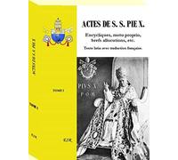 ACTES DE S. S. PIE X. Encycliques, motu proprio, brefs allocutions, etc. Texte latin avec traduction française.